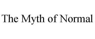 THE MYTH OF NORMAL