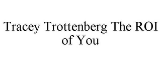 TRACEY TROTTENBERG THE ROI OF YOU