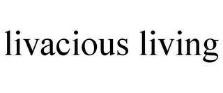 LIVACIOUS LIVING