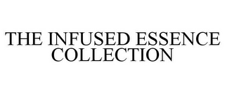 THE INFUSED ESSENCE COLLECTION