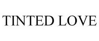TINTED LOVE