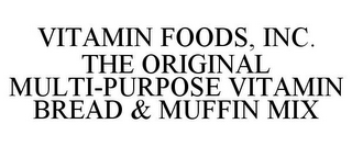 VITAMIN FOODS, INC. THE ORIGINAL MULTI-PURPOSE VITAMIN BREAD & MUFFIN MIX