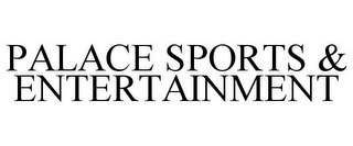 PALACE SPORTS & ENTERTAINMENT