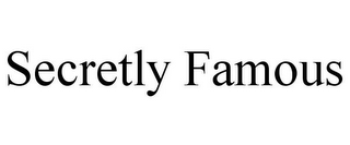 SECRETLY FAMOUS