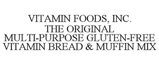 VITAMIN FOODS, INC. THE ORIGINAL MULTI-PURPOSE GLUTEN-FREE VITAMIN BREAD & MUFFIN MIX