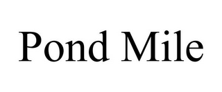 POND MILE