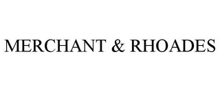 MERCHANT & RHOADES