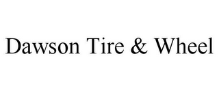 DAWSON TIRE & WHEEL