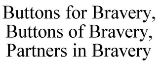 BUTTONS FOR BRAVERY, BUTTONS OF BRAVERY, PARTNERS IN BRAVERY