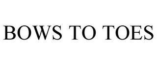 BOWS TO TOES