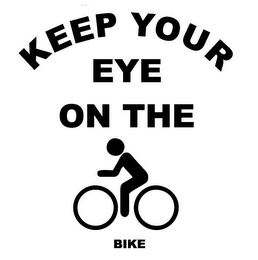KEEP YOUR EYE ON THE BIKE