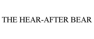 THE HEAR-AFTER BEAR