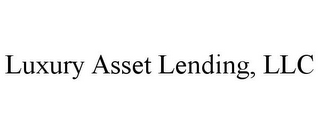 LUXURY ASSET LENDING, LLC