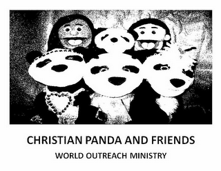 CHRISTIAN PANDA AND FRIENDS WORLD OUTREACH MINISTRY