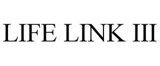 LIFE LINK III