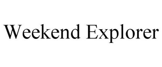 WEEKEND EXPLORER