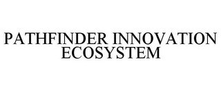 PATHFINDER INNOVATION ECOSYSTEM