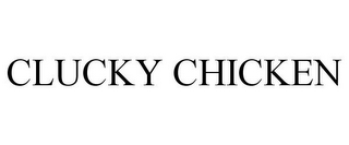 CLUCKY CHICKEN