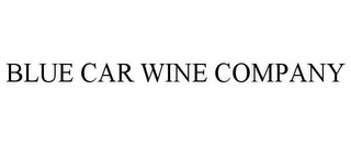 BLUE CAR WINE COMPANY