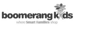 BOOMERANG KIDS WHERE SMART FAMILIES SHOP