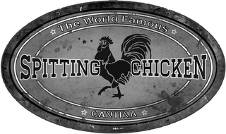 THE WORLD FAMOUS SPITTING CHICKEN CANTINA