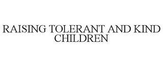 RAISING TOLERANT AND KIND CHILDREN