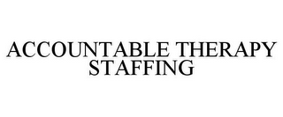 ACCOUNTABLE THERAPY STAFFING