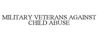 MILITARY VETERANS AGAINST CHILD ABUSE