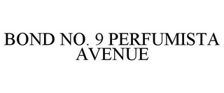 BOND NO. 9 PERFUMISTA AVENUE