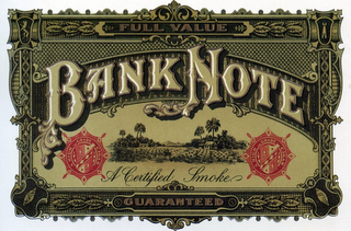 BANK NOTE A HIGH GRADE CIGAR A CERTIFIED SMOKE FULL VALUE GUARANTEED