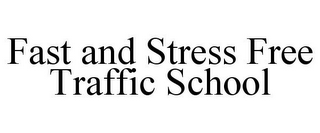 FAST AND STRESS FREE TRAFFIC SCHOOL