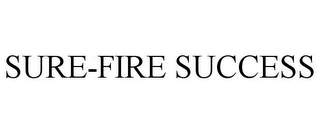 SURE-FIRE SUCCESS