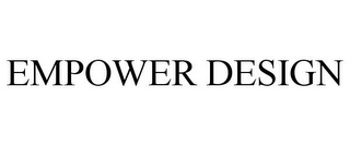 EMPOWER DESIGN