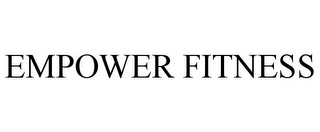 EMPOWER FITNESS