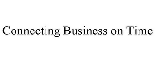 CONNECTING BUSINESS ON TIME