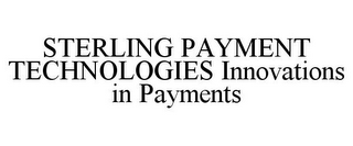 STERLING PAYMENT TECHNOLOGIES INNOVATIONS IN PAYMENTS