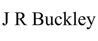 J R BUCKLEY