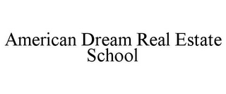 AMERICAN DREAM REAL ESTATE SCHOOL