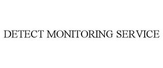 DETECT MONITORING SERVICE