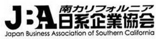 JBA JAPAN BUSINESS ASSOCIATION OF SOUTHERN CALIFORNIA