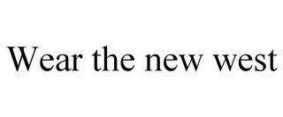 WEAR THE NEW WEST