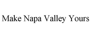 MAKE NAPA VALLEY YOURS