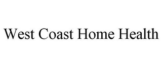 WEST COAST HOME HEALTH