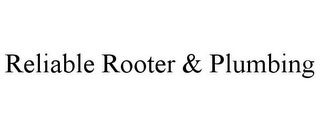 RELIABLE ROOTER & PLUMBING