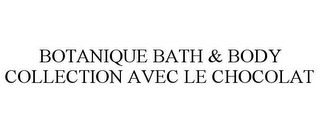 BOTANIQUE BATH & BODY COLLECTION AVEC LE CHOCOLAT