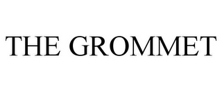 THE GROMMET