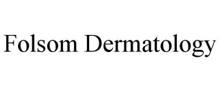 FOLSOM DERMATOLOGY