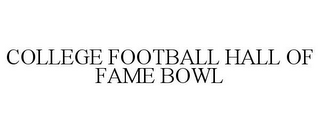 COLLEGE FOOTBALL HALL OF FAME BOWL