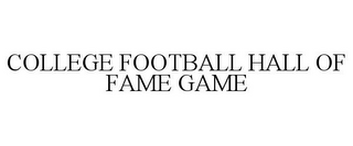 COLLEGE FOOTBALL HALL OF FAME GAME