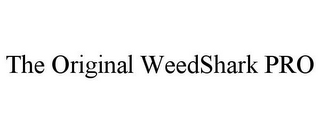 THE ORIGINAL WEEDSHARK PRO